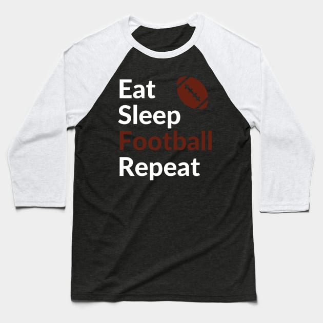 Football - Eat Sleep Football Repeat - Football Fan - Football Mom - Football Dad Baseball T-Shirt by Happysphinx